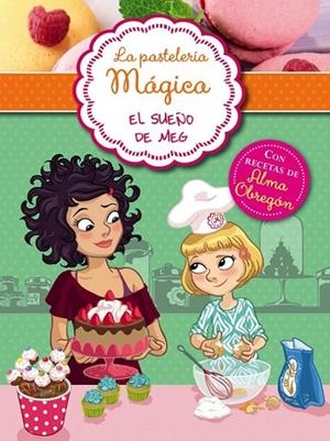EL SUEÑO DE MEG ( LA PASTELERÍA MÁGICA 1 ) | 9788420418636 | BERELLO, ALESSANDRA | Llibreria Online de Vilafranca del Penedès | Comprar llibres en català
