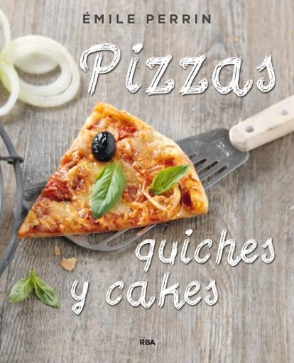 PIZZAS QUICHES Y CAKES | 9788490564592 | PERRIN , EMILIE | Llibreria Online de Vilafranca del Penedès | Comprar llibres en català