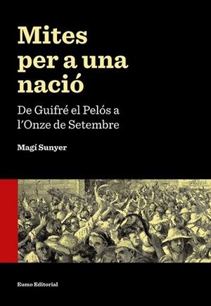 MITES PER A UNA NACIÓ | 9788497665353 | SUNYER, MAGI | Llibreria Online de Vilafranca del Penedès | Comprar llibres en català