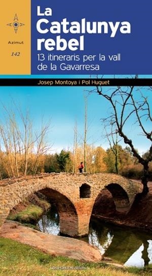 LA CATALUNYA REBEL 13 ITINERARIS PER LA VALL DE LA GAVARRESA | 9788490343043 | HUGUET, POL / MONTONYA, JOSEP | Llibreria L'Odissea - Libreria Online de Vilafranca del Penedès - Comprar libros
