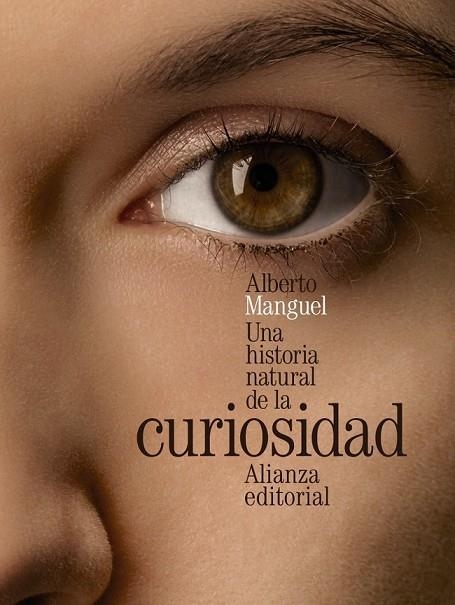 UNA HISTORIA NATURAL DE LA CURIOSIDAD | 9788420699424 | MANGUEL, ALBERTO | Llibreria L'Odissea - Libreria Online de Vilafranca del Penedès - Comprar libros
