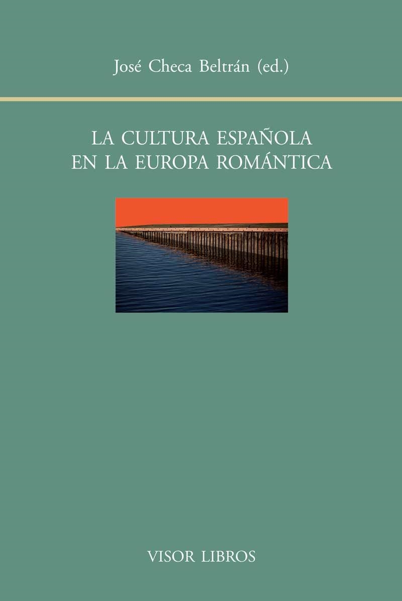 LA CULTURA ESPAÑOLA EN LA EUROPA ROMÁNTICA | 9788498951608 | CHECA BELTRÁN, JOSÉ | Llibreria L'Odissea - Libreria Online de Vilafranca del Penedès - Comprar libros