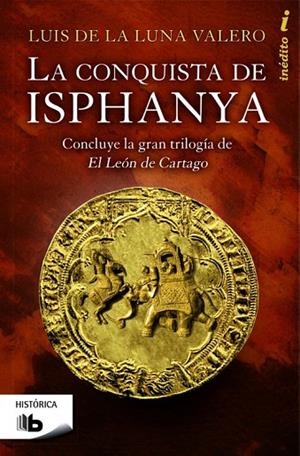 LA CONQUISTA DE ISPHANYA | 9788490700419 | DE LA LUNA VALERO, LUÍS | Llibreria L'Odissea - Libreria Online de Vilafranca del Penedès - Comprar libros