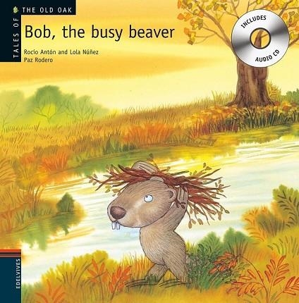 BOB, THE BUSY BEAVER | 9788426377227 | NÚÑEZ MADRID, DOLORES, - ANTÓN BLANCO, ROCÍO | Llibreria L'Odissea - Libreria Online de Vilafranca del Penedès - Comprar libros