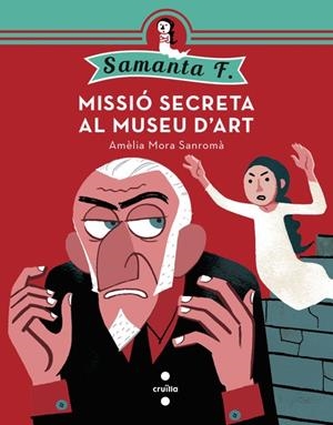 SAMANTA F 1 MISSIO SECRETA AL MUSEU D'ART | 9788466137607 | MORA SANROMÀ, AMÈLIA | Llibreria L'Odissea - Libreria Online de Vilafranca del Penedès - Comprar libros