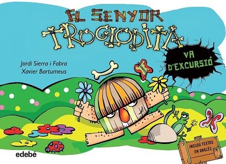 EL SENYOR TROGLODITA 4 VA D'EXCURSIÓ | 9788468316208 | SIERRA I FABRA, JORDI | Llibreria L'Odissea - Libreria Online de Vilafranca del Penedès - Comprar libros