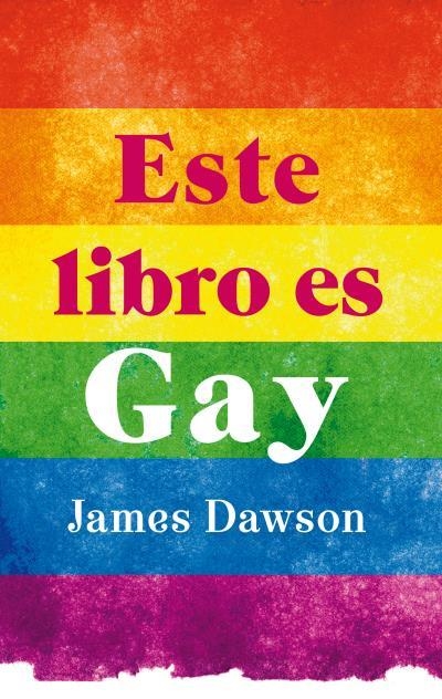 ESTE LIBRO ES GAY | 9788496886407 | DAWSON, JAMES | Llibreria L'Odissea - Libreria Online de Vilafranca del Penedès - Comprar libros