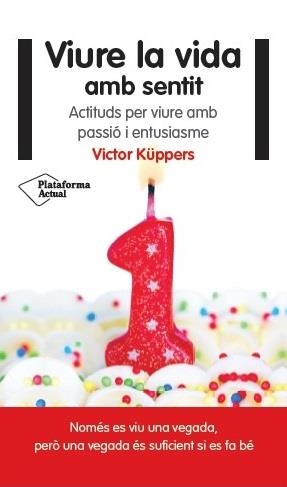 VIURE LA VIDA AMB SENTIT | 9788416256822 | KÜPPERS, VICTOR | Llibreria L'Odissea - Libreria Online de Vilafranca del Penedès - Comprar libros