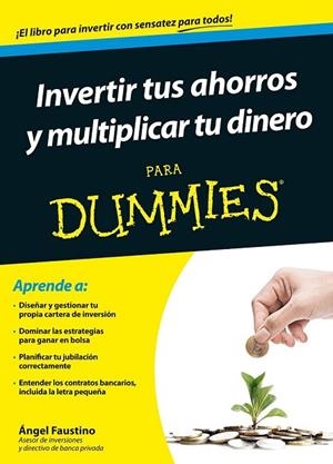 INVERTIR TUS AHORROS Y MULTIPLICAR TU DINERO PARA DUMMIES | 9788432902437 | FAUSTINO, ANGEL | Llibreria Online de Vilafranca del Penedès | Comprar llibres en català