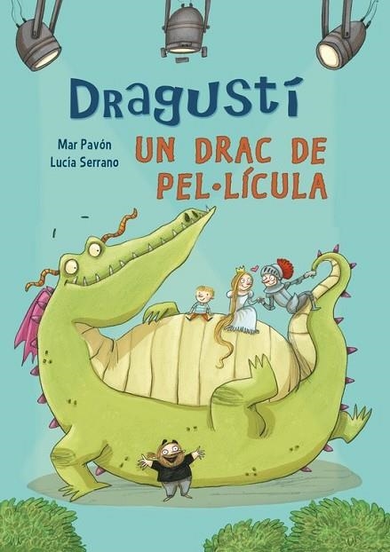 DRAGUSTÍ UN DRAC DE PEL·LÍCULA | 9788448843526 | SERRANO,LUCIA / PAVON, MARIA DEL MAR | Llibreria L'Odissea - Libreria Online de Vilafranca del Penedès - Comprar libros