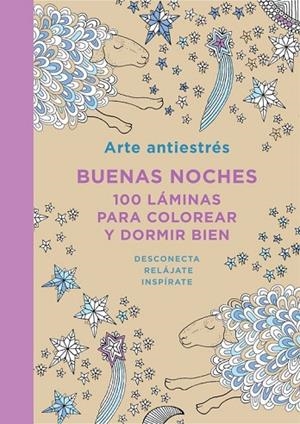ARTE ANTIESTRÉS BUENAS NOCHES 100 LÁMINAS PARA COLOREAR Y DORMIR BIEN | 9788401347436 | AA. VV. | Llibreria Online de Vilafranca del Penedès | Comprar llibres en català
