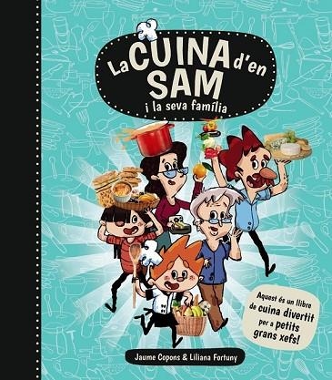 LA CUINA D'EN SAM I LA SEVA FAMÍLIA | 9788448934989 | COPONS, JAUME | Llibreria L'Odissea - Libreria Online de Vilafranca del Penedès - Comprar libros