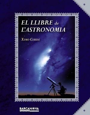 EL LLIBRE DE L'ASTRONOMIA | 9788448934934 | CERDÀ, XIMO | Llibreria L'Odissea - Libreria Online de Vilafranca del Penedès - Comprar libros