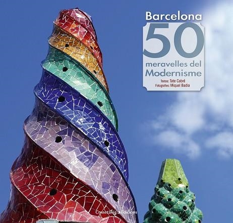 BARCELONA 50 MERAVELLES DEL MODERNISME | 9788490343135 | CABRÉ I MASSOT, TATE | Llibreria L'Odissea - Libreria Online de Vilafranca del Penedès - Comprar libros