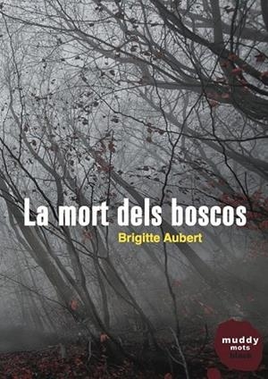 LA MORT DELS BOSCOS | 9788494307386 | AUBERT, BRIGITTE | Llibreria Online de Vilafranca del Penedès | Comprar llibres en català
