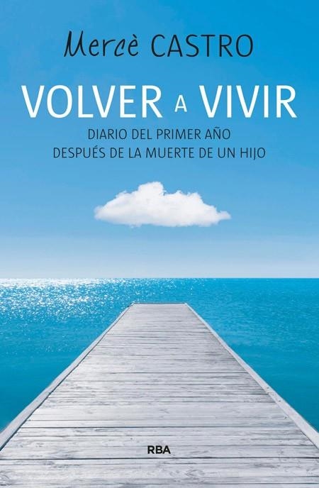 VOLVER A VIVIR | 9788490564455 | CASTRO PUIG, MERCE | Llibreria L'Odissea - Libreria Online de Vilafranca del Penedès - Comprar libros