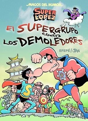 EL SUPERGRUPO CONTRA LOS DEMOLEDORES | 9788466656597 | JAN/EFEPE | Llibreria Online de Vilafranca del Penedès | Comprar llibres en català