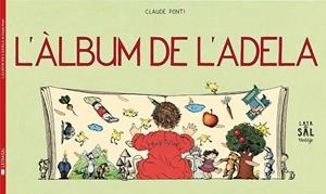 L'ÁLBUM DE L'ADELA | 9788494286759 | PONTI, CLAUDE | Llibreria Online de Vilafranca del Penedès | Comprar llibres en català