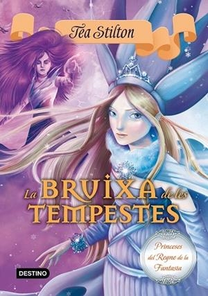 PRINCESES DEL REGNE DE LA FANTASIA 10 LA BRUIXA DE LES TEMPESTES | 9788490577721 | STILTON, TEA | Llibreria Online de Vilafranca del Penedès | Comprar llibres en català