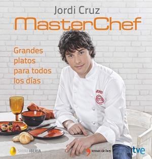MASTERCHEF JORDI CRUZ GRANDES PLATOS PARA TODOS LOS DÍAS | 9788499984735 | CRUZ, JORDI | Llibreria L'Odissea - Libreria Online de Vilafranca del Penedès - Comprar libros