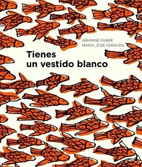 TIENES UN VESTIDO BLANCO | 9788494285479 | FERRADA LEFENDI, MARÍA JOSÉ / FABER, ARIANNE | Llibreria L'Odissea - Libreria Online de Vilafranca del Penedès - Comprar libros