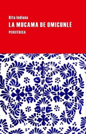 LA MUCAMA DE OMICUNLÉ | 9788416291083 | INDIANA, RITA | Llibreria L'Odissea - Libreria Online de Vilafranca del Penedès - Comprar libros