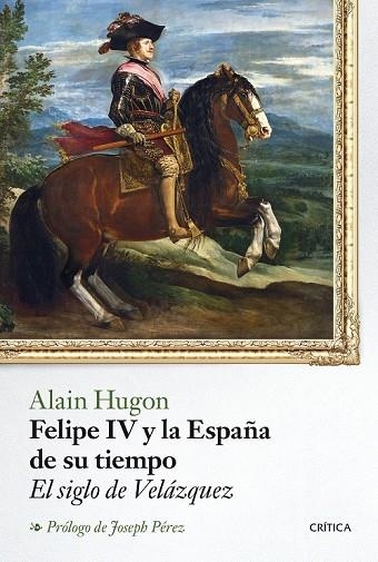 FELIPE IV Y LA ESPAÑA DE SU TIEMPO | 9788498928273 | HUGON, ALAIN | Llibreria L'Odissea - Libreria Online de Vilafranca del Penedès - Comprar libros