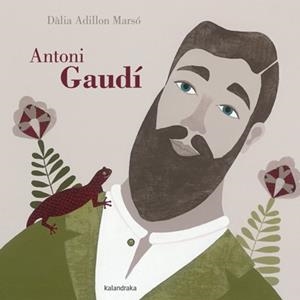 ANTONI GAUDÍ | 9788484649236 | ADILLON MARSÓ, DÀLIA | Llibreria L'Odissea - Libreria Online de Vilafranca del Penedès - Comprar libros