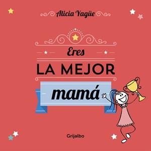 ERES LA MEJOR MAMÁ | 9788416220113 | YAGUE, ALICIA | Llibreria L'Odissea - Libreria Online de Vilafranca del Penedès - Comprar libros