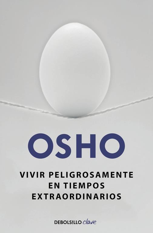 VIVIR PELIGROSAMENTE EN TIEMPOS EXTRAORDINARIOS | 9788490623923 | OSHO | Llibreria L'Odissea - Libreria Online de Vilafranca del Penedès - Comprar libros