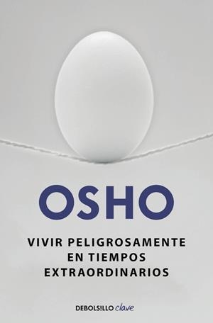VIVIR PELIGROSAMENTE EN TIEMPOS EXTRAORDINARIOS | 9788490623923 | OSHO | Llibreria L'Odissea - Libreria Online de Vilafranca del Penedès - Comprar libros