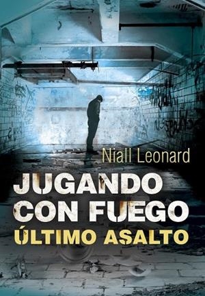 ÚLTIMO ASALTO ( JUGANDO CON FUEGO 3 ) | 9788490434154 | LEONARD, NIALL | Llibreria Online de Vilafranca del Penedès | Comprar llibres en català