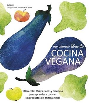 MI PRIMER LIBRO DE COCINA VEGANA | 9788416177288 | QUIN, SUE | Llibreria L'Odissea - Libreria Online de Vilafranca del Penedès - Comprar libros