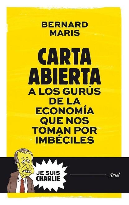 CARTA ABIERTA A LOS GURÚS DE LA ECONOMÍA QUE NOS TOMAN POR IMBÉCILES | 9788434421721 | MARIS, BERNARD | Llibreria L'Odissea - Libreria Online de Vilafranca del Penedès - Comprar libros