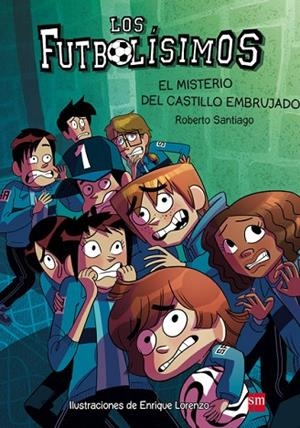LOS FUTBOLÍSIMOS 6 - EL MISTERIO DEL CASTILLO EMBRUJADO | 9788467577693 | GARCIA SANTIAGO, ROBERTO | Llibreria L'Odissea - Libreria Online de Vilafranca del Penedès - Comprar libros