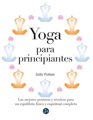 YOGA PARA PRINCIPIANTES | 9788415887034 | PARKES, SALLY | Llibreria Online de Vilafranca del Penedès | Comprar llibres en català