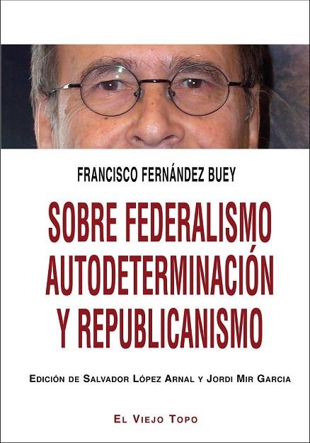 SOBRE FEDERALISMO AUTODETERMINACIÓN Y REPUBLICANISMO | 9788416288328 | FERNÁNDEZ BUEY, FRANCISCO | Llibreria L'Odissea - Libreria Online de Vilafranca del Penedès - Comprar libros