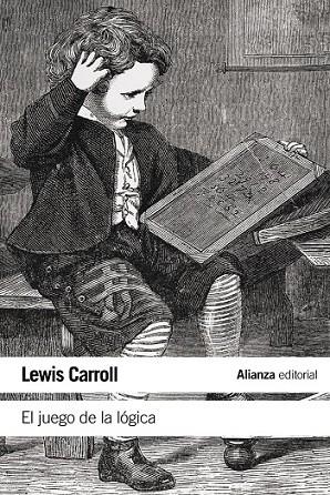 EL JUEGO DE LA LÓGICA Y OTROS ESCRITOS | 9788420687919 | CARROLL, LEWIS | Llibreria Online de Vilafranca del Penedès | Comprar llibres en català