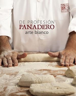 DE PROFESIÓN PANADERO ARTE BLANCO | 9788416177516 | OLLE, ALBERT | Llibreria Online de Vilafranca del Penedès | Comprar llibres en català