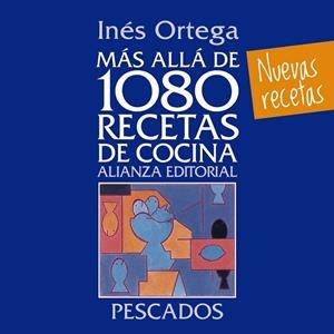 MÁS ALLÁ DE 1080 RECETAS DE COCINA. PESCADOS | 9788420699103 | ORTEGA, INÉS | Llibreria L'Odissea - Libreria Online de Vilafranca del Penedès - Comprar libros