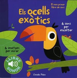 EL MEU PRIMER LLIBRE DE SONS ELS OCELLS EXÒTICS | 9788490571811 | BILLET, MARION | Llibreria Online de Vilafranca del Penedès | Comprar llibres en català
