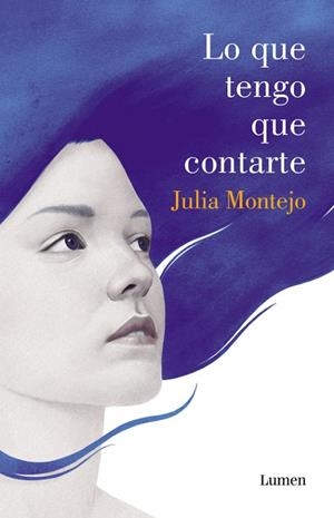 LO QUE TENGO QUE CONTARTE | 9788426401991 | MONTEJO, JULIA | Llibreria L'Odissea - Libreria Online de Vilafranca del Penedès - Comprar libros