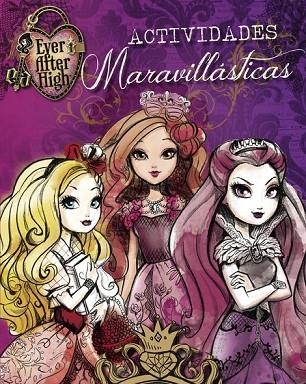 ACTIVIDADES MARAVILLÁSTICAS ( EVER AFTER HIGH ) | 9788437201160 | MATTEL | Llibreria L'Odissea - Libreria Online de Vilafranca del Penedès - Comprar libros