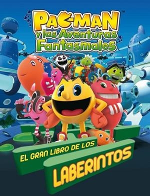 PAC MAN Y LAS AVENTURAS FANTASMALES EL GRAN LIBRO DE LOS LABERINTOS  | 9788401907104 | AA. VV. | Llibreria L'Odissea - Libreria Online de Vilafranca del Penedès - Comprar libros