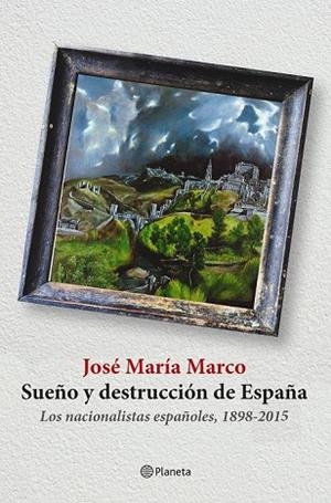 SUEÑO Y DESTRUCCIÓN DE ESPAÑA | 9788408141310 | MARCO, JOSE MARIA | Llibreria Online de Vilafranca del Penedès | Comprar llibres en català