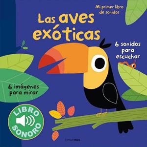 MI PRIMER LIBRO DE SONIDOS LAS AVES EXÓTICAS | 9788408127956 | BILLET, MARION | Llibreria Online de Vilafranca del Penedès | Comprar llibres en català