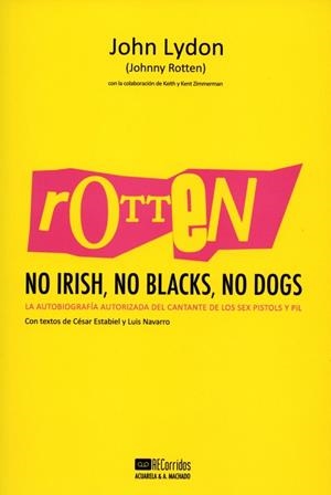 ROTTEN NO IRISH NO BLACKS NO DOGS | 9788477742197 | LYDON, JOHN | Llibreria L'Odissea - Libreria Online de Vilafranca del Penedès - Comprar libros