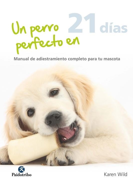 UN PERRO PERFECTO EN 21 DÍAS | 9788499105765 | WILD, KAREN | Llibreria L'Odissea - Libreria Online de Vilafranca del Penedès - Comprar libros