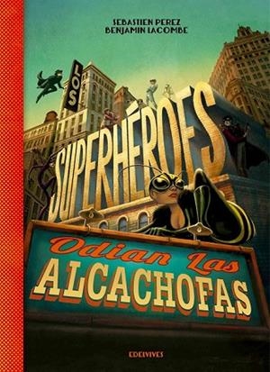 LOS SUPERHÉROES ODIAN LAS ALCACHOFAS | 9788426393883 | PEREZ, SEBASTIEN / LACOMBE, BENJAMIN | Llibreria L'Odissea - Libreria Online de Vilafranca del Penedès - Comprar libros