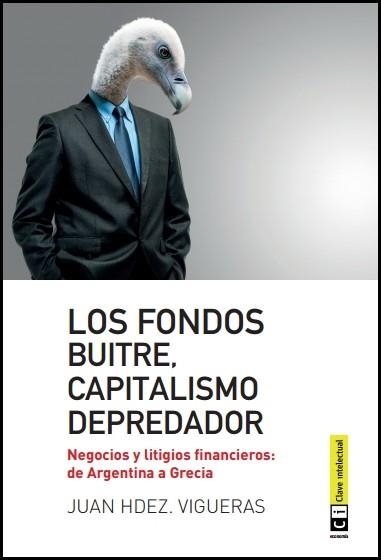 LOS FONDOS BUITRE  CAPITALISMO DEPREDADOR | 9788494343308 | VIGUERAS, JUAN HDEZ | Llibreria L'Odissea - Libreria Online de Vilafranca del Penedès - Comprar libros
